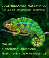 Seminar: "Jugendmarketing: Wie die Generation Chamäleon denkt, handelt und wie sie leben will" - 