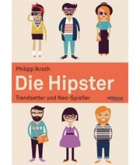 Die Hipster - Trendsetter und Neospießer